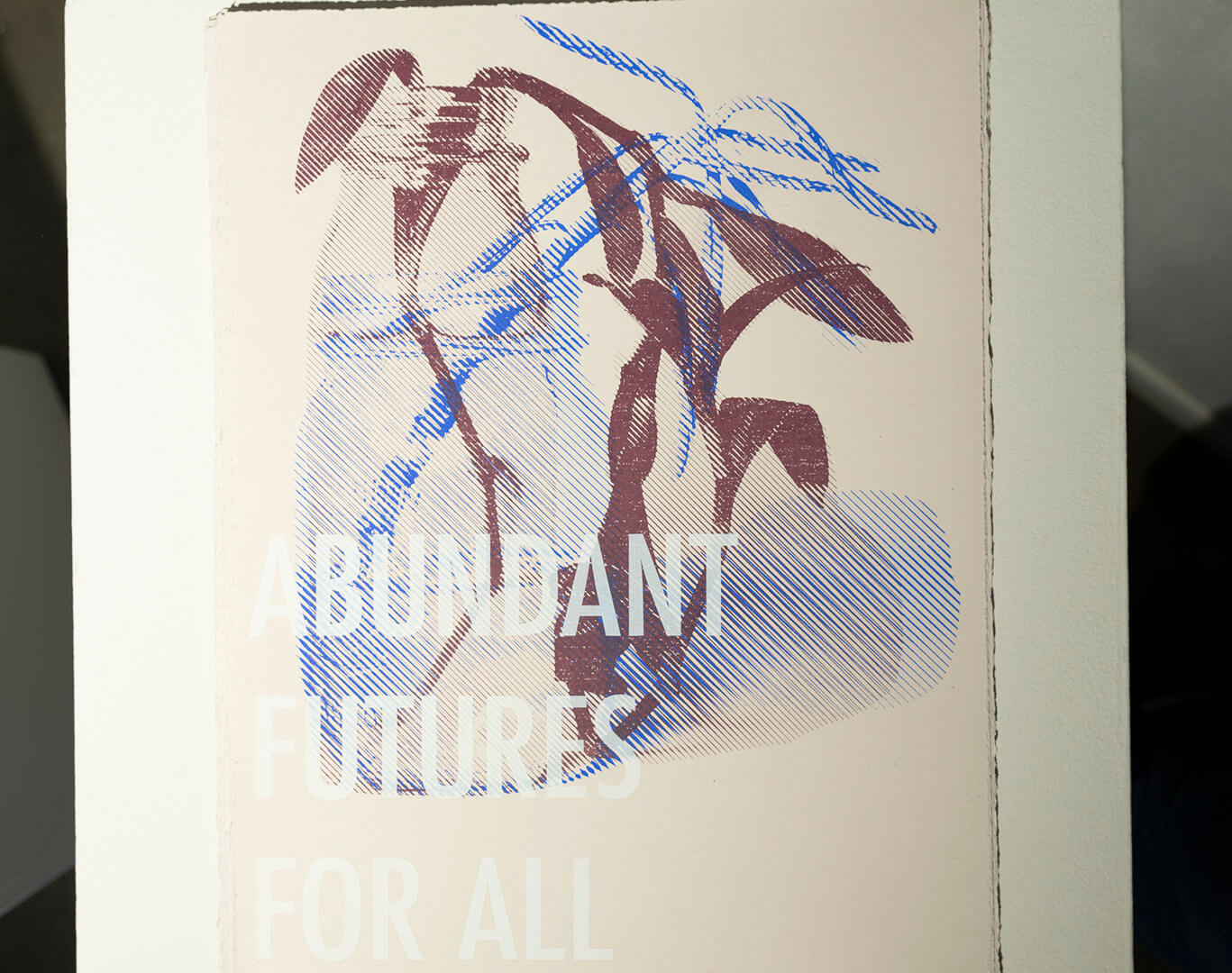Abundant futures - posters. Free for gallery visitors. Screen prints. Each 15 x 11". 2021.. Image credit: Sarah Fuller.